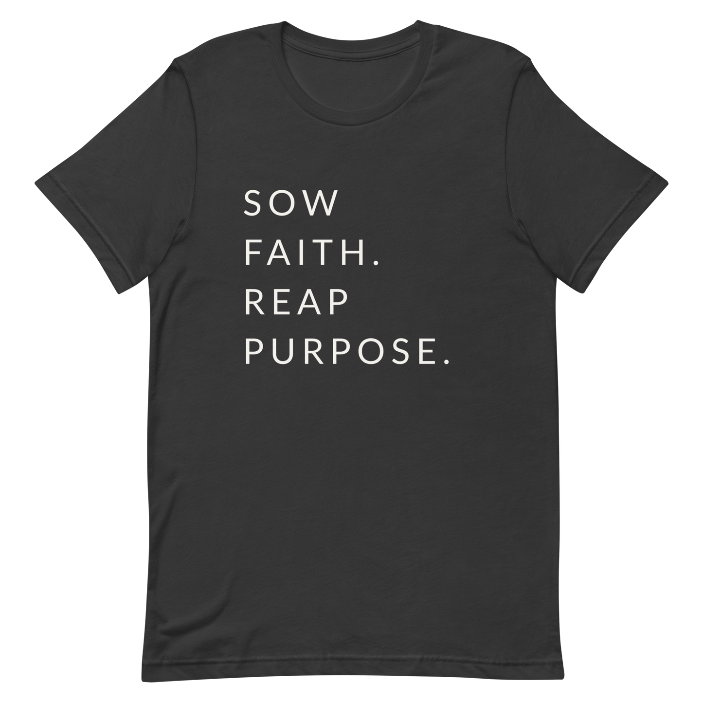 Sow Faith. Reap Purpose. - Faith Tee