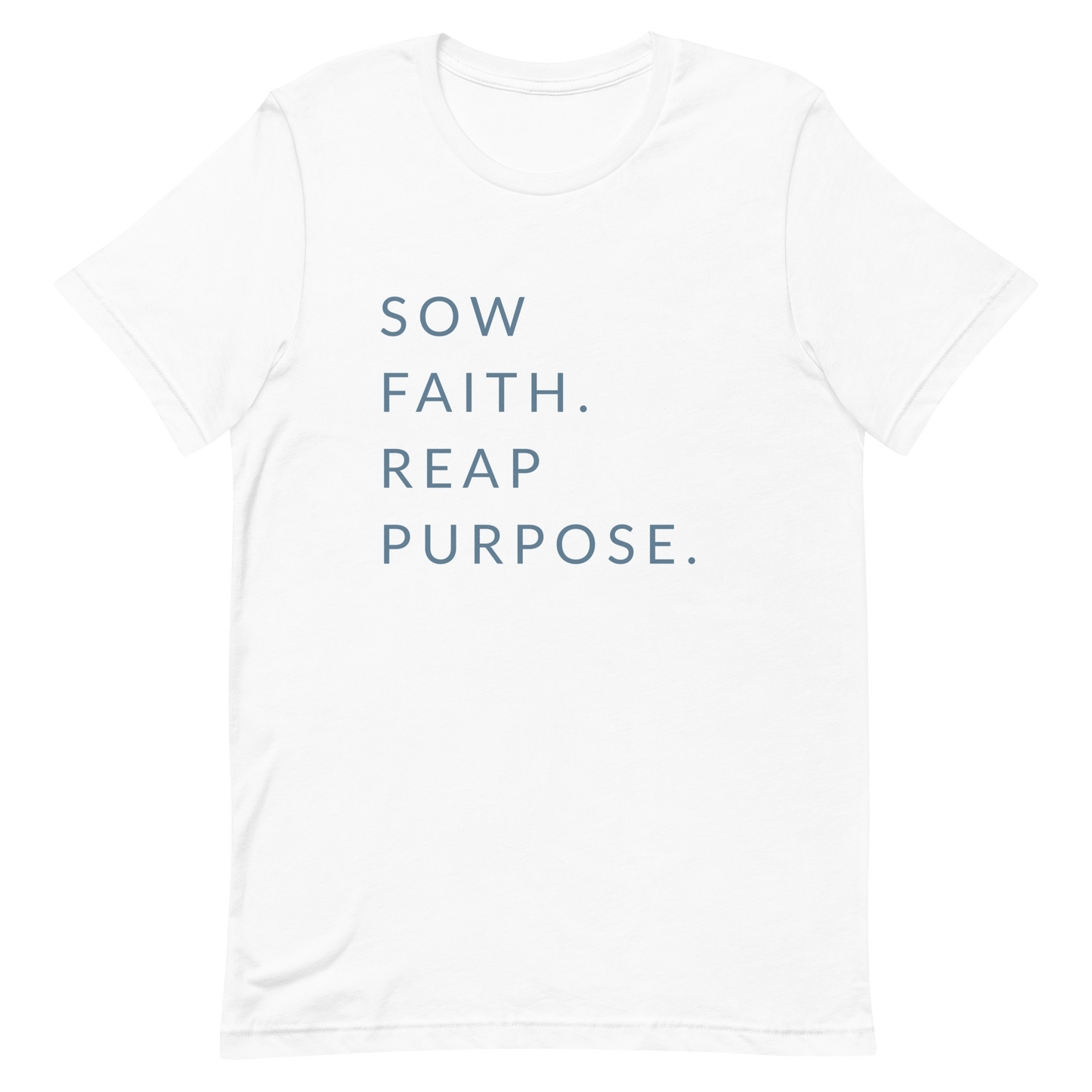 Sow Faith. Reap Purpose. - Faith Tee