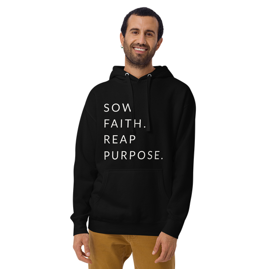 Sow Faith. Reap Purpose. - Faith Hoodie