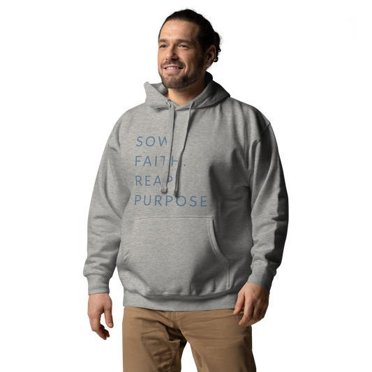 Sow Faith. Reap Purpose. - Faith Hoodie