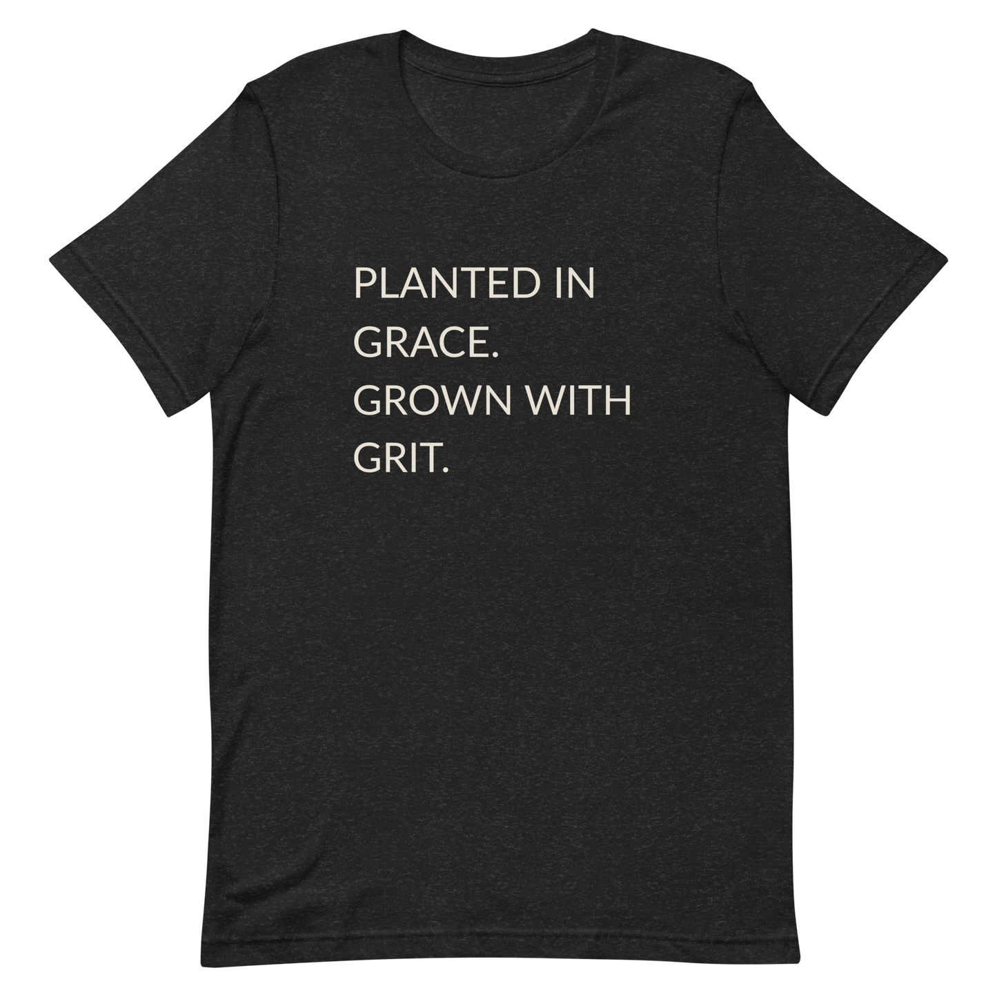 Planted in Grace. Grown with Grit. - Faith Tee