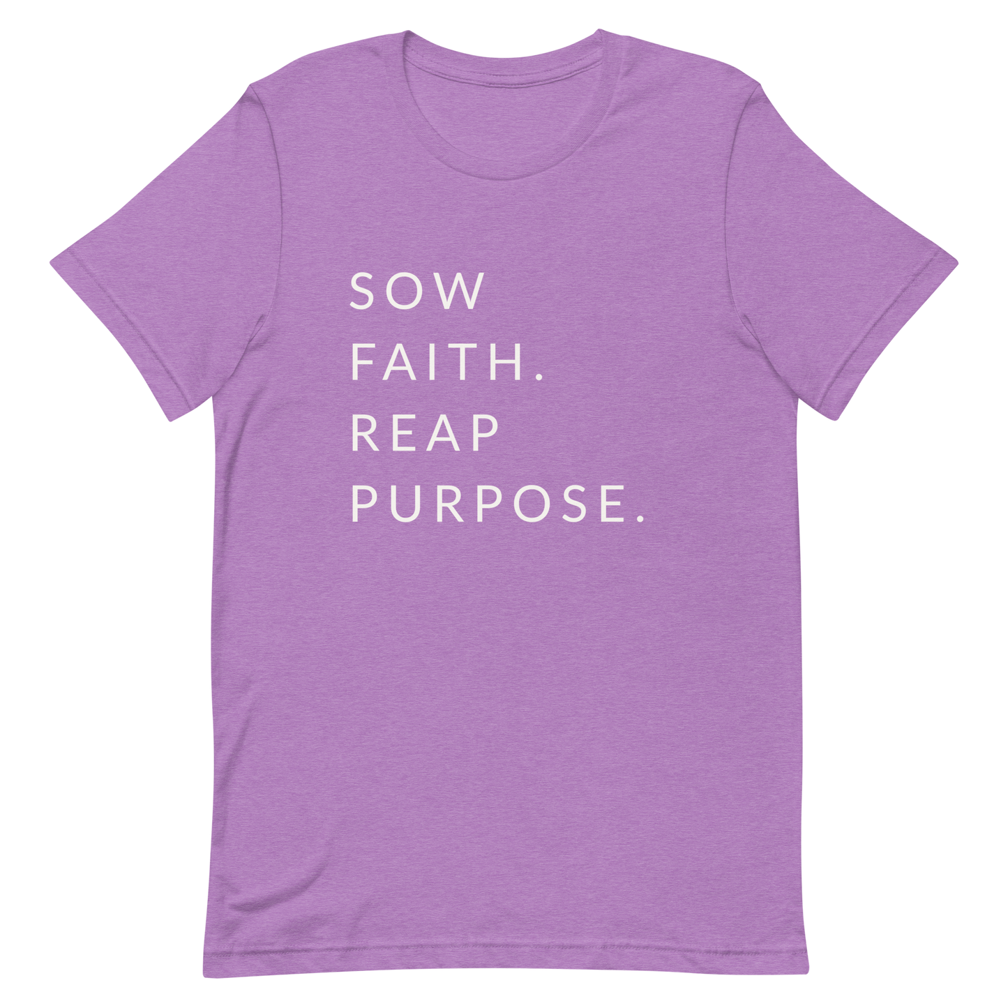 Sow Faith. Reap Purpose. - Faith Tee