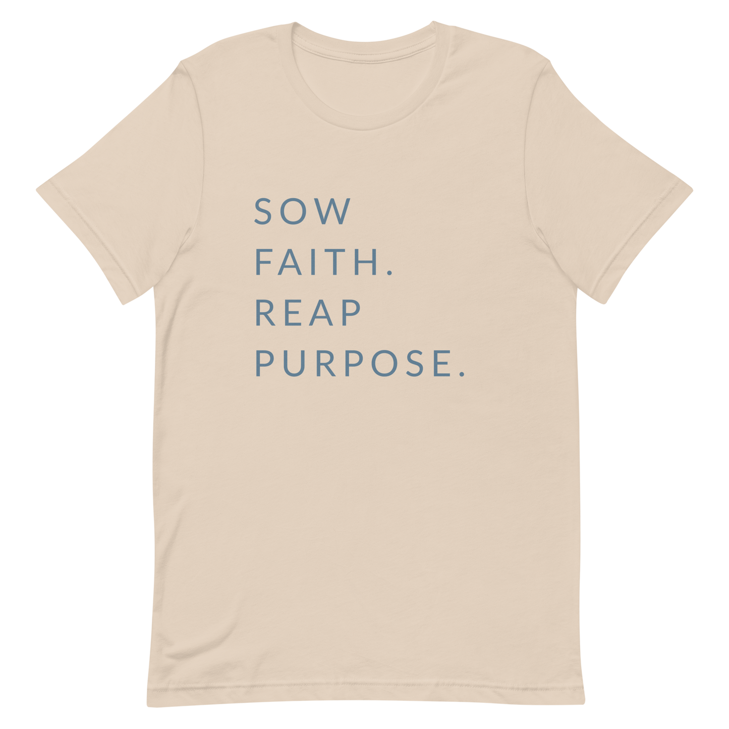Sow Faith. Reap Purpose. - Faith Tee